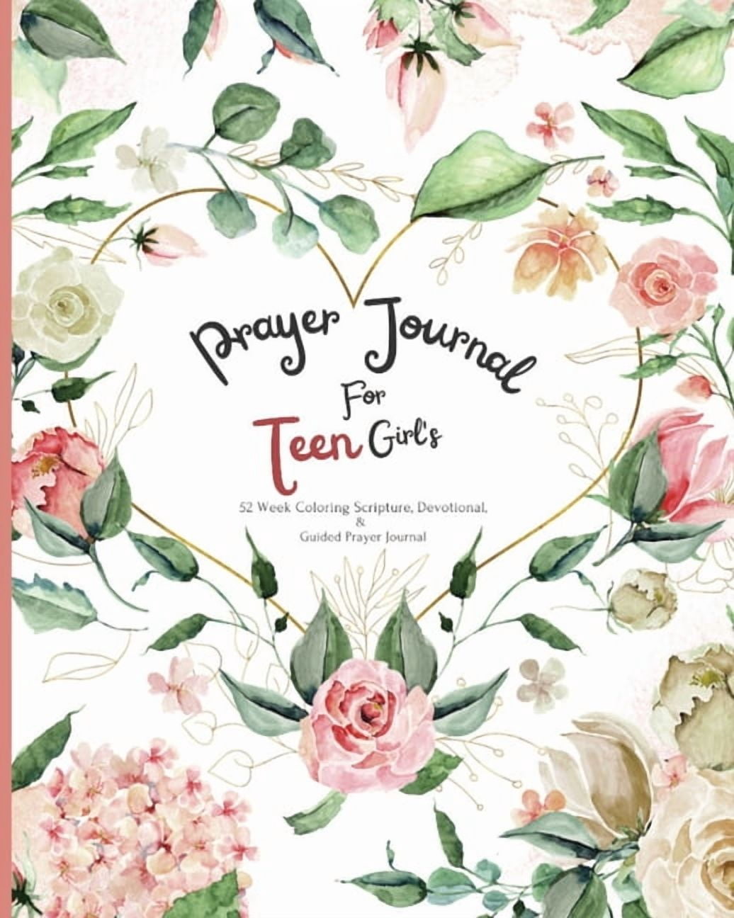 Prayer Journal Prayer Journal For Teen Girl's: 52 week Coloring scripture, devotional, and guided prayer journal, Book 3, (Paperback)