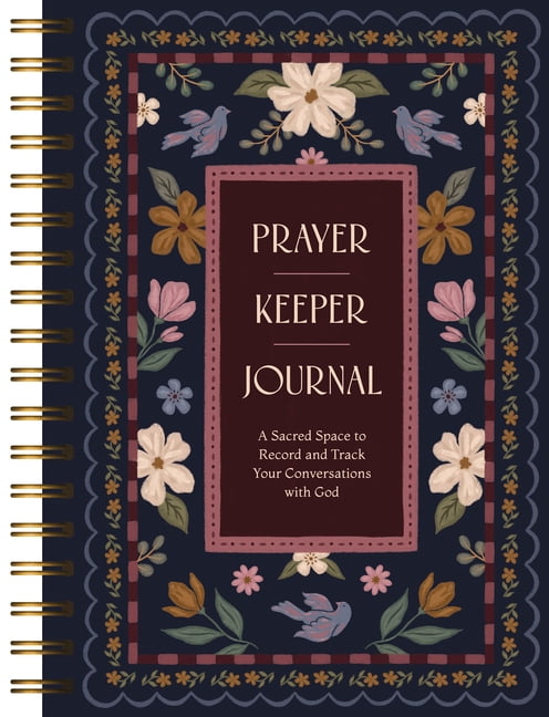 Prayer Keeper Journal: A Sacred Space to Record and Track Your Conversations with God, (Spiral-Bound)