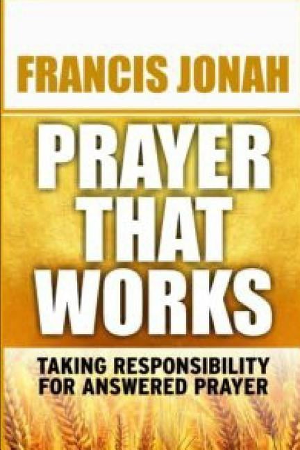Prayer Keys: Prayer That Works: Taking Responsibility For Answered Prayer (Paperback)