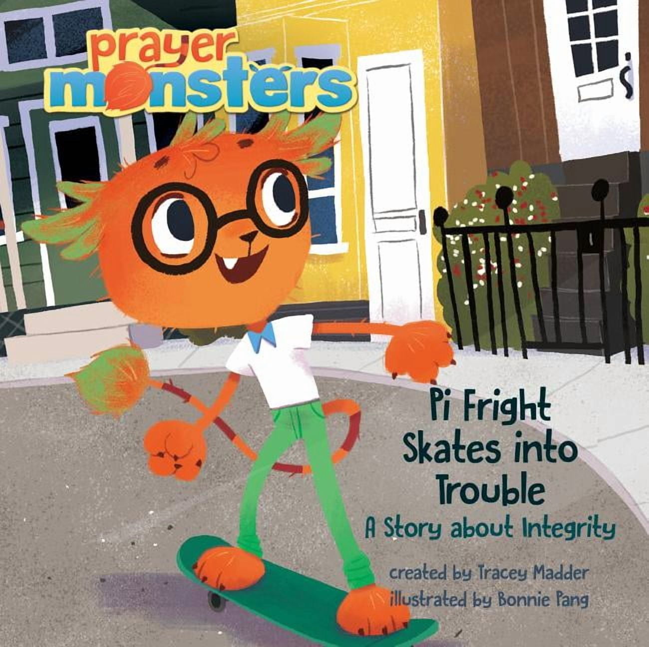Integrity Monster Prayer Monsters: Pi Fright Skates Into Trouble: A Story about Integrity ...