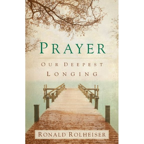 Pre-Owned Prayer: Our Deepest Longing (Paperback) 1616366575 9781616366575
