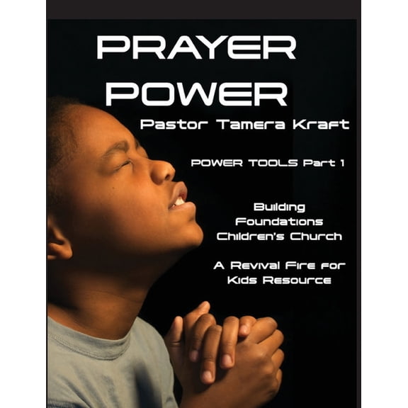 Prayer Power: POWER TOOLS Part 1: Building Foundations 4 Weeks Children's Church Curriculum, (Paperback)