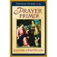 thumbnail image 1 of Pre-Owned Prayer Primer : Igniting a Fire Within, Paperback by Dubay, Thomas, ISBN 1569553394, ISBN-13 9781569553398, 1 of 1