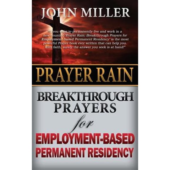 Prayer Rain : Breakthrough Prayers for Employment-based Permanent Residency