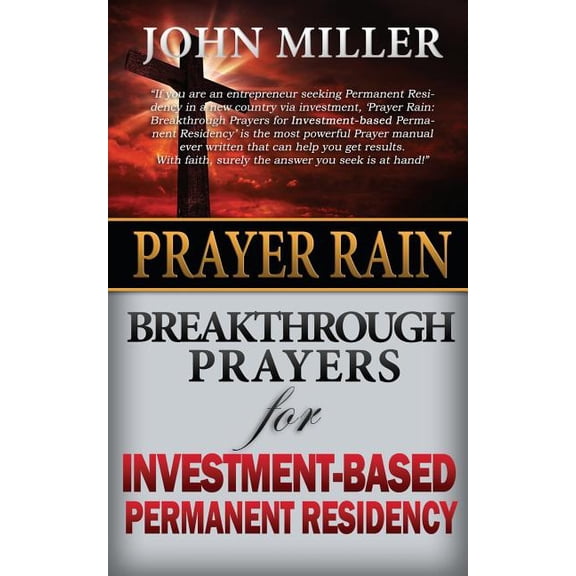 Prayer Rain : Breakthrough Prayers for Investment-Based Permanent Residency