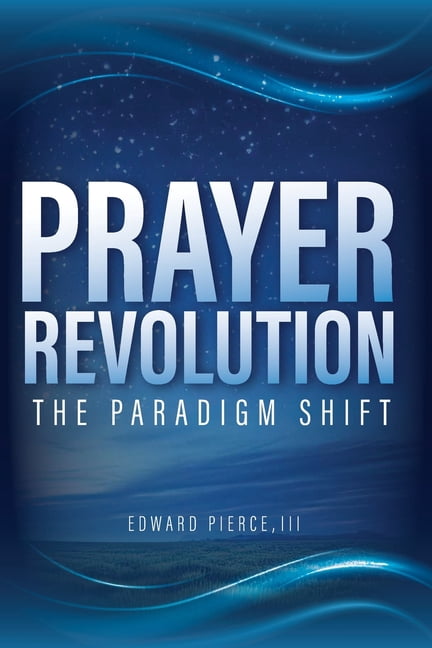 Prayer Revolution: The Paradigm Shift, (Paperback)