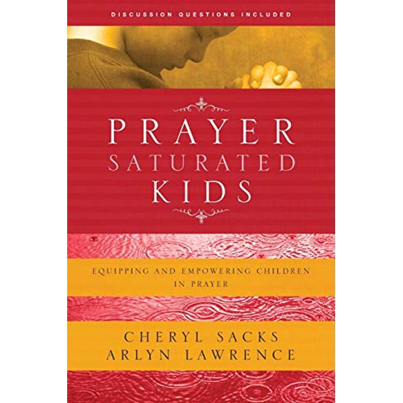Pre-Owned Prayer-Saturated Kids: Equipping and Empowering Children in Prayer (Paperback) 1600061362 9781600061363