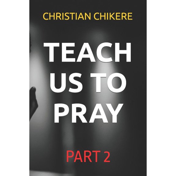 Prayer: Teach Us to Pray: Part 2 (Paperback)