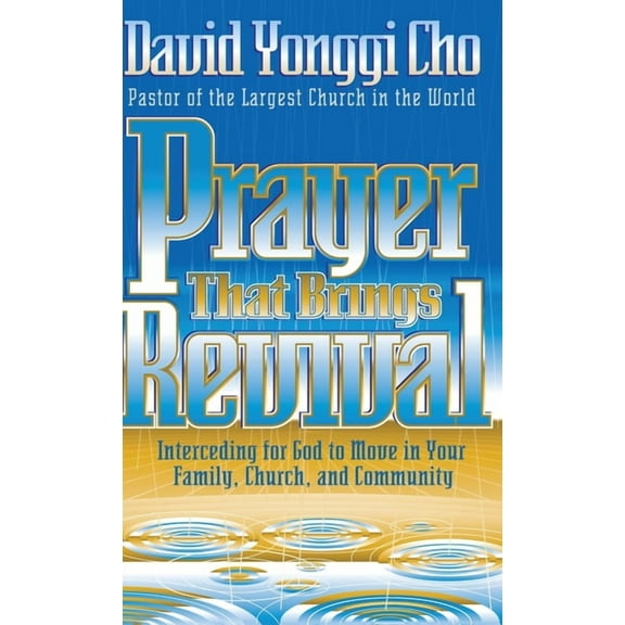 Prayer That Brings Revival: Interceding for God to Move in Your Family, Church, and Community, (Hardcover)