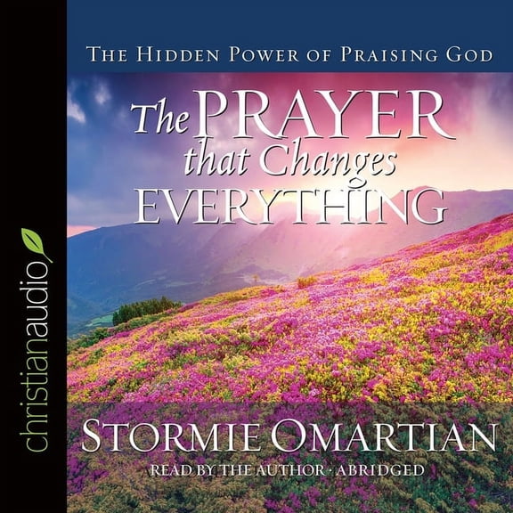 Prayer That Changes Everything: The Hidden Power of Praising God (Audiobook)