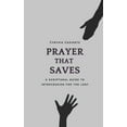 thumbnail image 1 of Prayer That Saves: A Scriptural Guide to Intercession for the Lost (Paperback), 1 of 1
