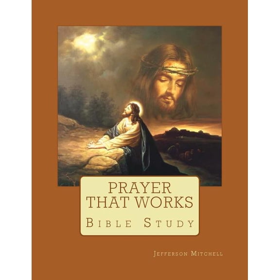 Prayer That Works: Bible Study (Paperback)