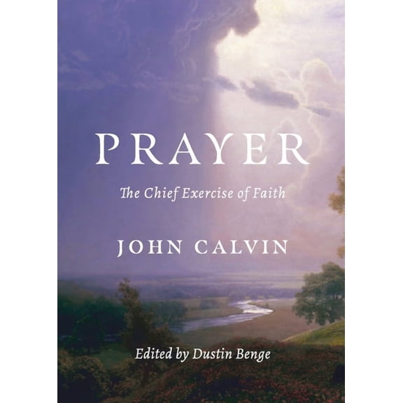 Prayer: The Chief Exercise of Faith, (Paperback)