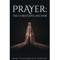 thumbnail image 1 of Prayer: The Christian's Anchor (Paperback), 1 of 1