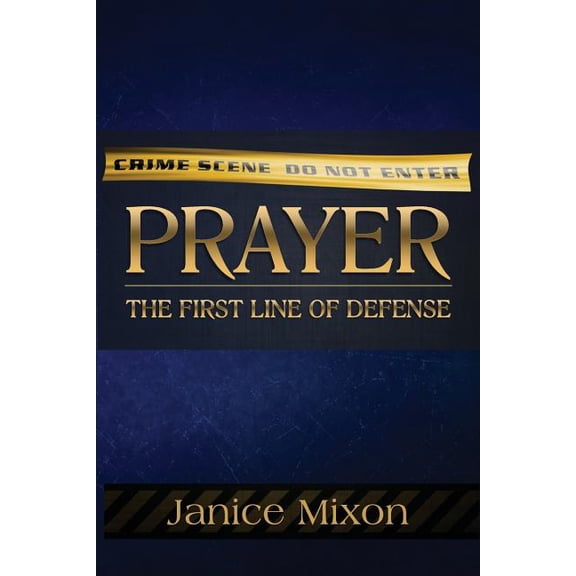Prayer: The First Line Of Defense: The Best Offense is always a GOoD Defense