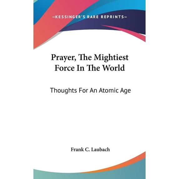 Prayer, The Mightiest Force In The World: Thoughts For An Atomic Age, (Hardcover)