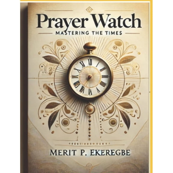 Prayer Watch: Mastering the Times, (Paperback)