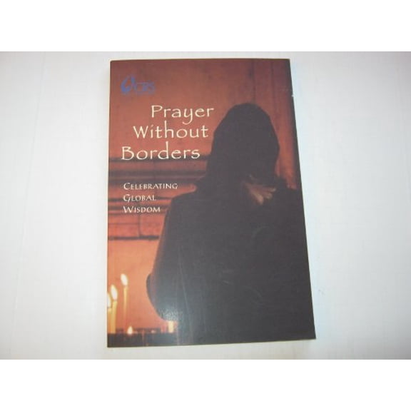 Pre-Owned Prayer Without Borders: Celebrating Global Wisdom (Paperback) 0945356161 9780945356165