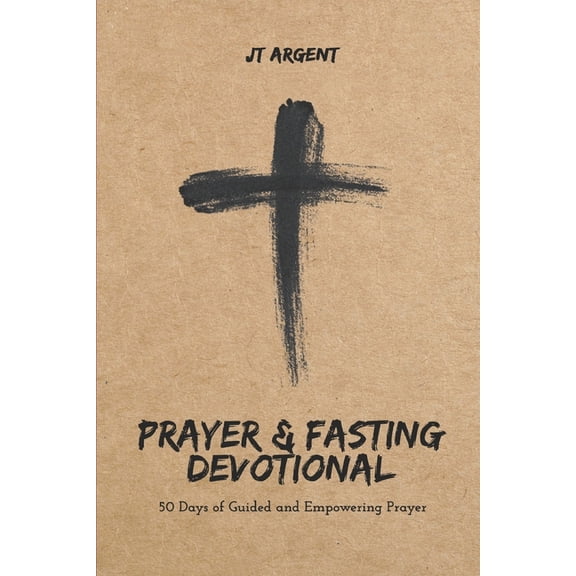 Prayer & Fasting Devotional: 50 Days of Guided and Empowering Prayer, (Paperback)