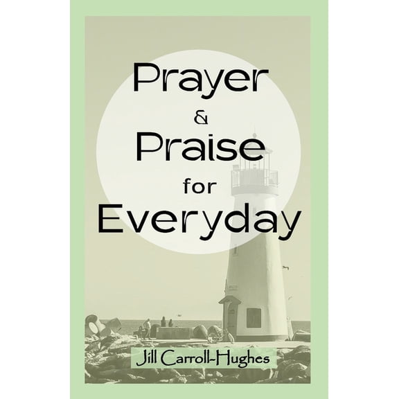 Prayer & Praise For Everyday: A collection of short prayers for Christians: Prayer Book, everyday prayers, devotiona, (Paperback)