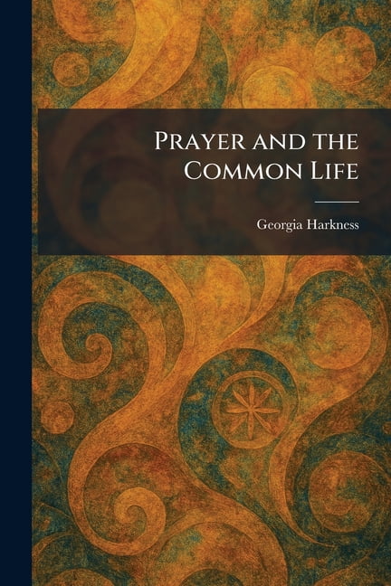 Prayer and the Common Life, (Paperback)