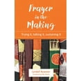 thumbnail image 1 of Prayer in the Making : Trying It, Talking It, Sustaining It, 1 of 1