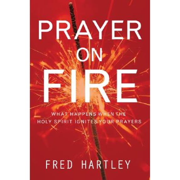 Pre-Owned Prayer on Fire: What Happens When the Holy Spirit Ignites Your Prayers (Paperback) 1576839605 9781576839607
