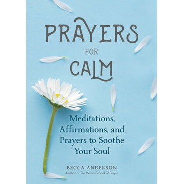 Pre-Owned Prayers for Calm: Meditations Affirmations and Prayers to Soothe Your Soul (Healing Prayer, Spiritual Wellness, Prayer Book) (Paperback) 163353992X 9781633539921