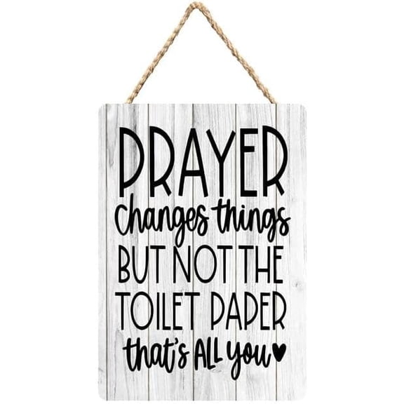 Prayers Change Things But Not The Toilet Paper Wooden Wall Plaque 12 x 8 Inch - Funny Bathroom Decor, Playful Religious Humor Art