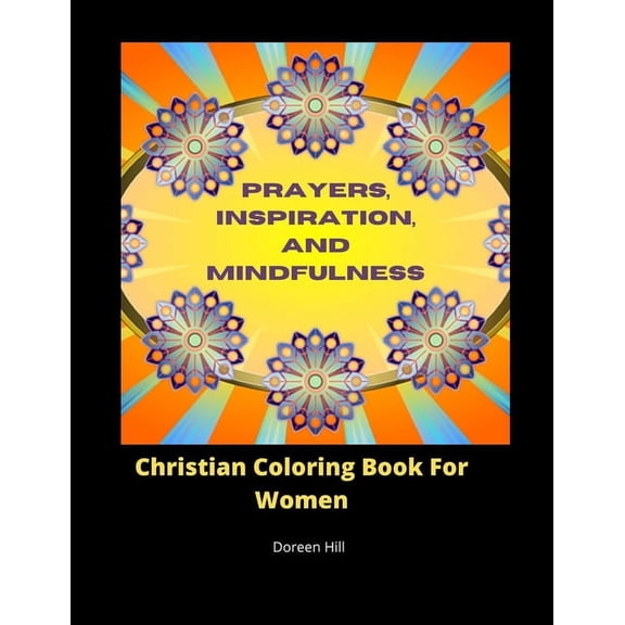 Prayers, Inspiration And Mindfulness: Christian Coloring Book For Women, (Paperback)