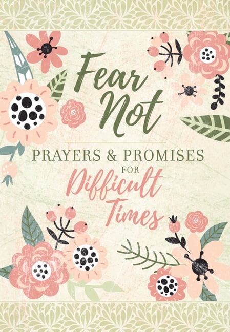 Prayers \u0026 Promises: Fear Not : Prayers \u0026 Promises for Difficult Times (Paperback)
