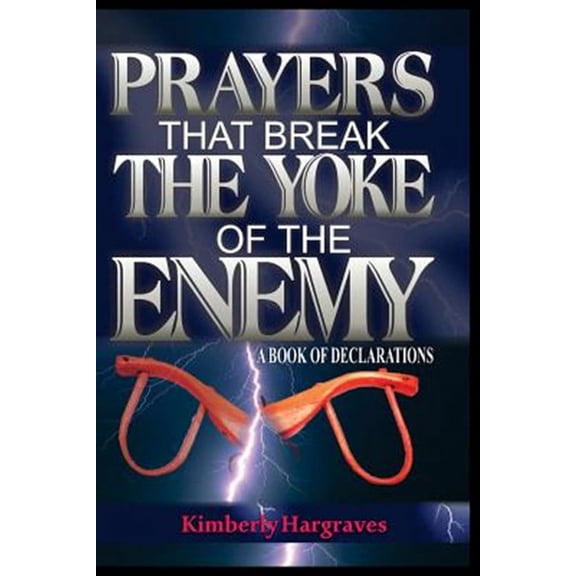 Prayers That Break the Yoke of the Enemy: A Book of Declarations