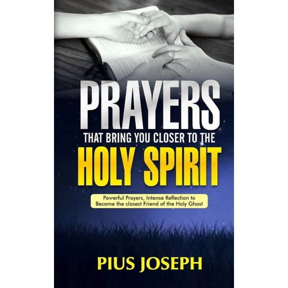 Holy Ghost Friendship Guide Prayers That Bring You Closer to the Holy Spirit: Powerful Prayers, Intense Reflection to Become the Closest Friend of t, Book 3, (Paperback)