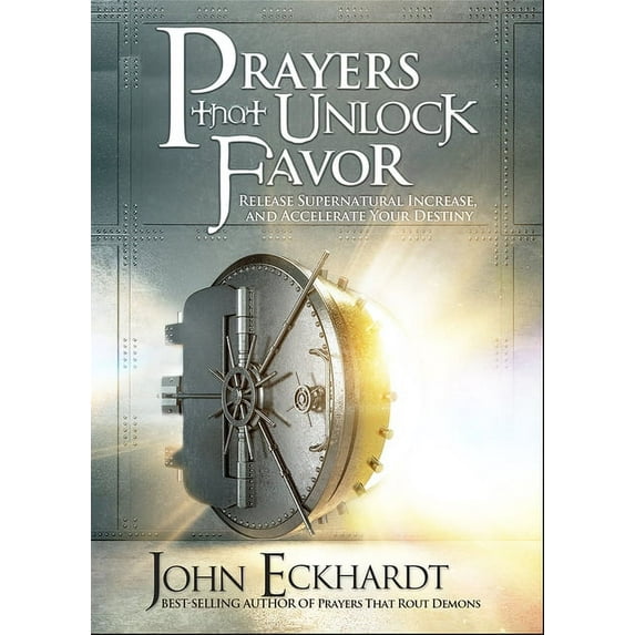 Prayers That Unlock Favor: Release Supernatural Increase and Accelerate Your Destiny, (Paperback)