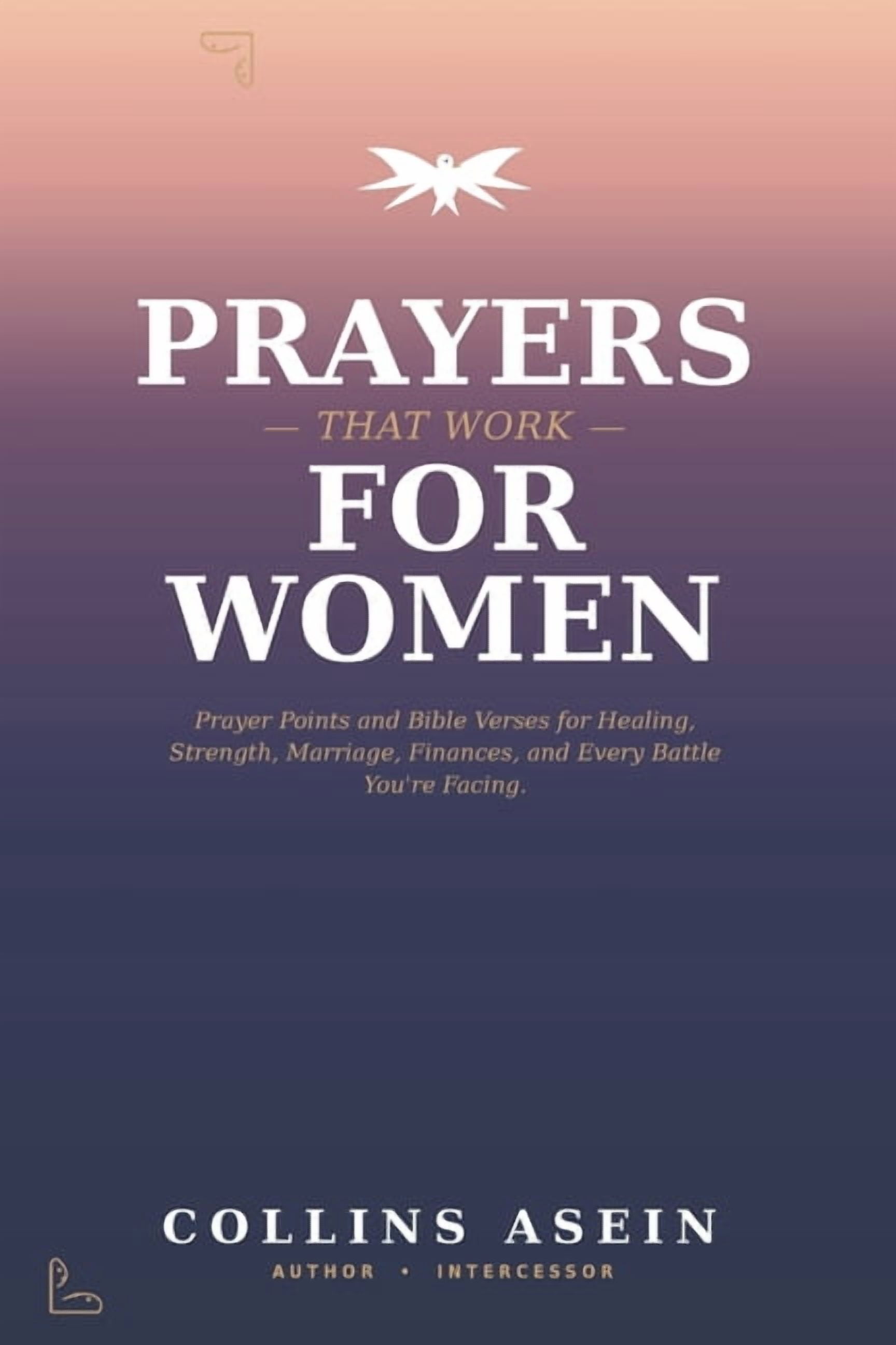 Prayers That Work for Women: Powerful Prayers, Prayer Points and Bible Verses for Healing, Strength, Marriage, Finances,, (Paperback)