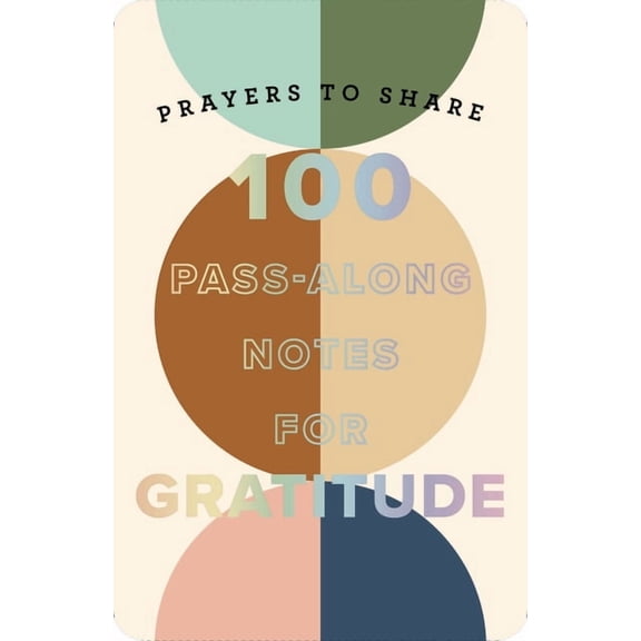 Prayers to Share 100 Pass-Along Notes for Gratitude: Prayers to Share (Shareable Messages of Encouragement with a Prayer, Scripture, and , (Paperback)