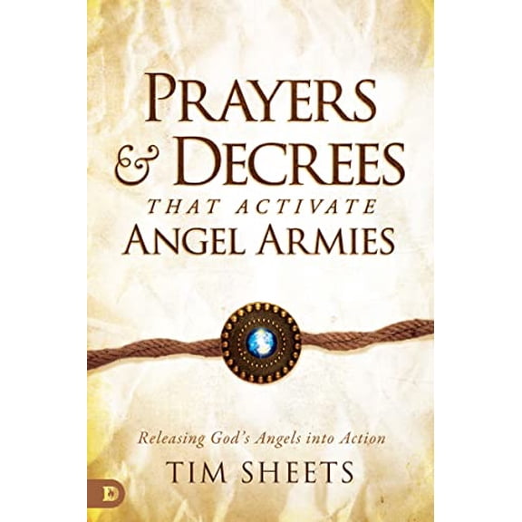 Pre-Owned Prayers and Decrees that Activate Angel Armies: Releasing God's Angels into Action (Paperback) 0768463130 9780768463132