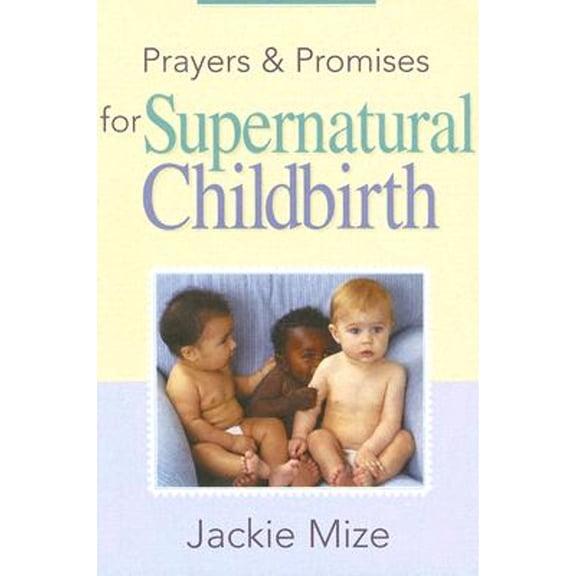 Pre-Owned Prayers and Promises for Supernatural Childbirth (Paperback) 9781577947677