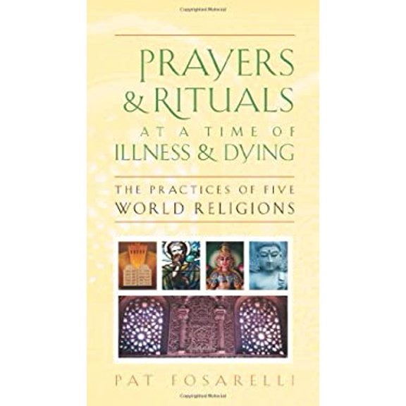 Pre-Owned Prayers & Rituals at a Time of Illness & Dying: The Practices of Five World Religions (Paperback) 1599471469 9781599471464