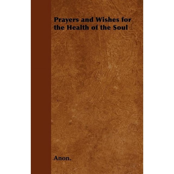Prayers and Wishes for the Health of the Soul (Paperback)