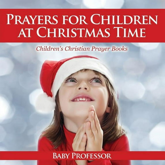 Prayers for Children at Christmas Time - Children's Christian Prayer Books, (Paperback)