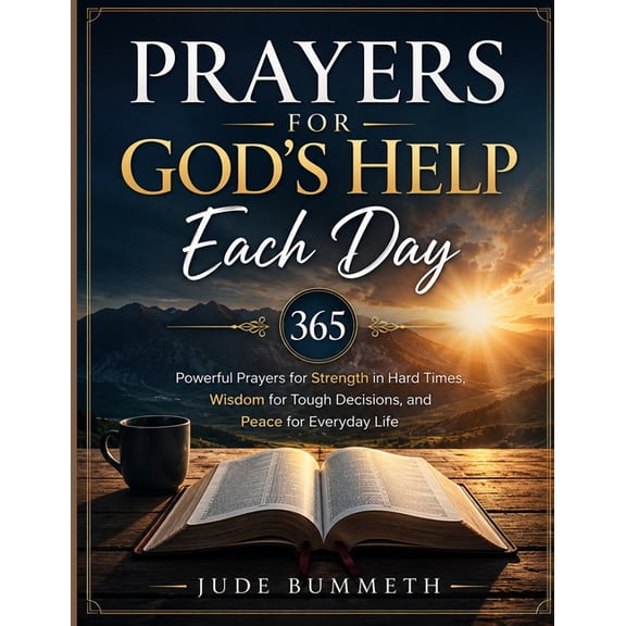Prayers for God's Help Each Day: 365 Powerful Prayers for Strength in Hard Times, Wisdom for Tough Decisions, and Peace , (Paperback)