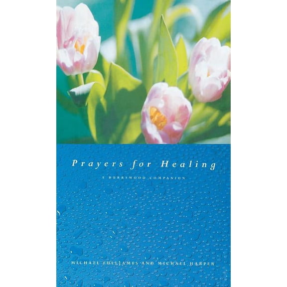 Prayers for Healing: A Burrswood Companion, (Hardcover)