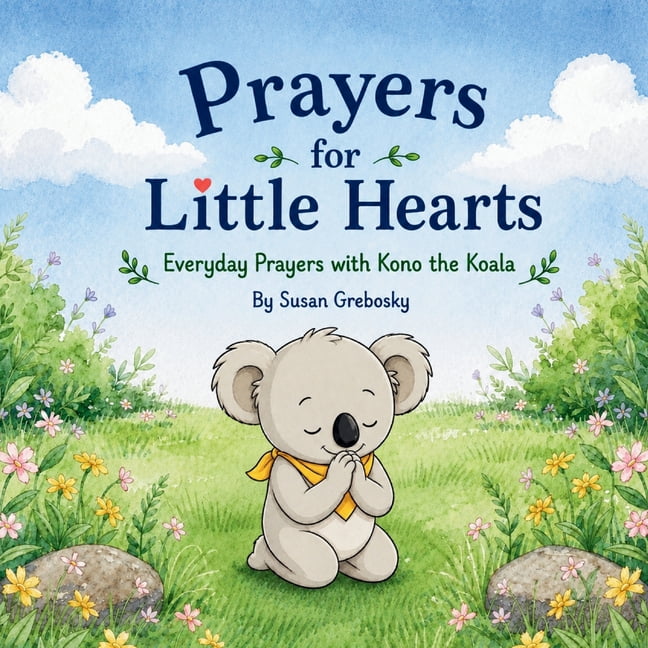 Prayers for Little Hearts: Everyday Prayers with Kono the Koala, (Paperback)