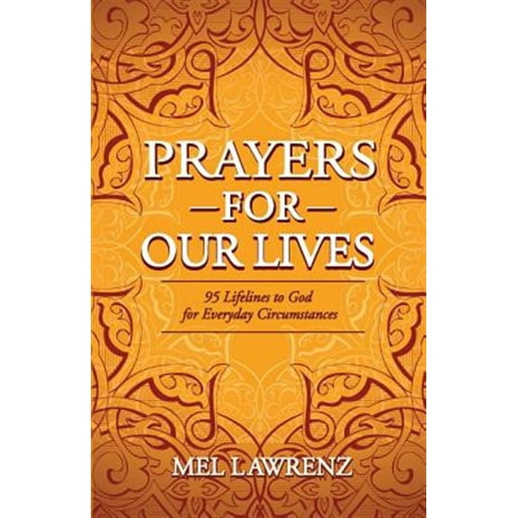 Prayers for Our Lives: 95 Lifelines to God for Everyday Circumstances