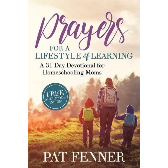 Prayers for a LIfestyle of Learning: A 31-day Devotional for Homeschool Moms, (Paperback)