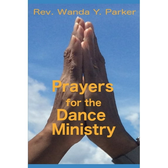 Prayers for the Dance Ministry: Excerpts from my online ministry (Paperback)