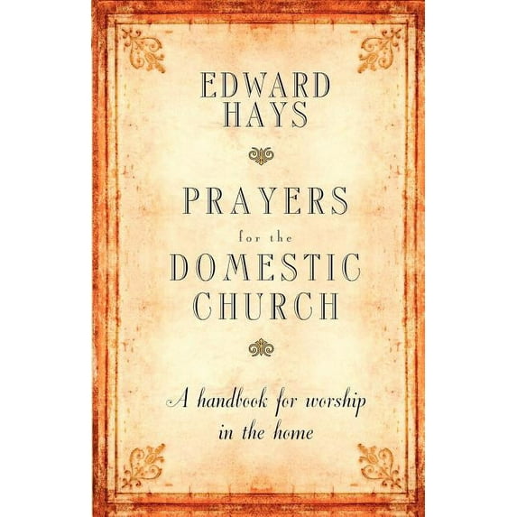 Prayers for the Domestic Church: A Handbook for Worship in the Home (Paperback)