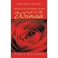 thumbnail image 1 of Prayers for the Heart of the Single Godly Woman : Food for the Soul of the Single Godly Woman, 1 of 1