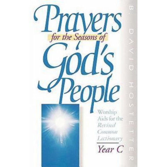 Pre-Owned Prayers for the Seasons of God's People Year C: Worship AIDS for the Revised Common Lectionary (Paperback) 0687336015 9780687336012